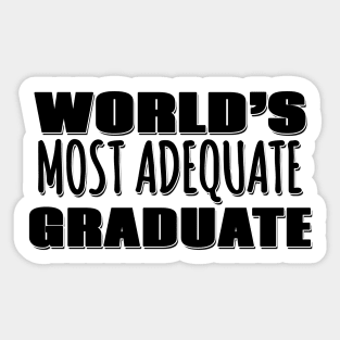 World's Most Adequate Graduate Sticker